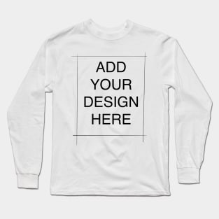 Add your design here Long Sleeve T-Shirt